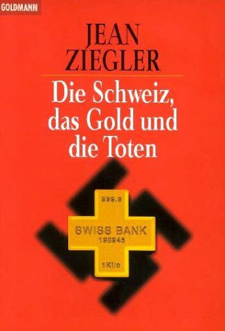 Die Schweiz, das Gold und die Toten