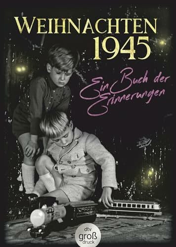 Weihnachten 1945: Ein Buch der Erinnerungen (dtv großdruck)