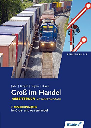 Groß im Handel / Groß im Handel - KMK-Ausgabe: KMK-Ausgabe / 2. Ausbildungsjahr im Groß- und Außenhandel: Lernfelder 5 bis 8: Arbeitsbuch