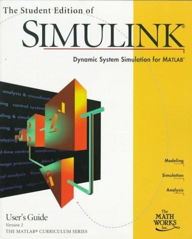 The Student Edition of Simulink: Dynamic System Simulation for Matlab : User's Guide (Matlab Curriculum Series)
