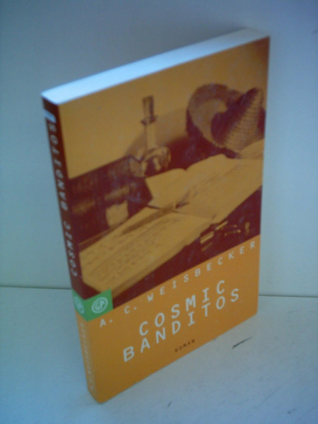 Cosmic Banditos. Ein Contrabandista auf der Suche nach dem Sinn des Lebens: Ein Contrabandista auf der Suche nach dem Sinn des Lebens. Roman
