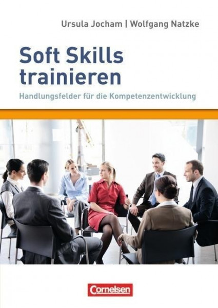 Soft Skills trainieren - Handlungsfelder für die Kompetenzentwicklung
