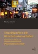 Theorietransfer in den Wirtschaftswissenschaften: Explanatorische Defizite und normative Konsequenze