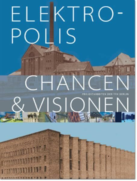 Elektropolis: Chancen & Visionen. Dt. /Engl.