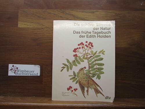 Die schöne Stimme der Natur: Das frühe Tagebuch der Edith Holden – Naturerlebnisse aus dem Jahre 1905 (dtv Sachbuch)