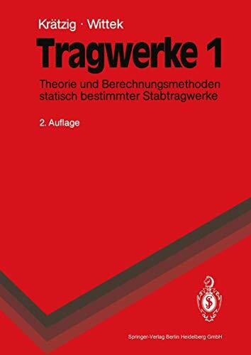 Tragwerke: Band 1: Theorie und Berechnungsmethoden statisch bestimmter Stabtragwerke (Springer-Lehrbuch)