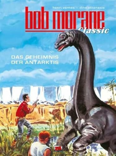 Bob Morane Classic Bd. 2: Das Gejeimnis der Antarktis: Das Geheimnis der Antarktis