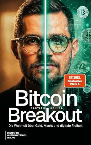Bitcoin-Breakout: Die Wahrheit über Geld, Macht und digitale Freiheit. Wie Vermögensaufbau mit Krypto und digitalen Assets wirklich funktioniert.