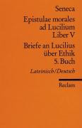 Briefe an Lucilius über Ethik. 05. Buch / Epistulae morales ad Lucilium. Liber 5