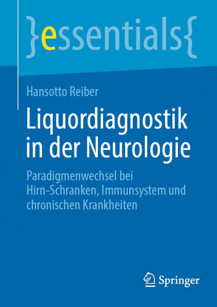 Liquordiagnostik in der Neurologie: Paradigmenwechsel bei Hirn-Schranken, Immunsystem und chronischen Krankheiten (essentials)