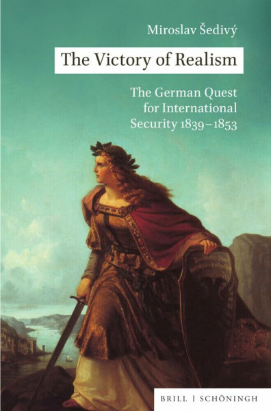 The Victory of Realism: The German Quest for International Security 1839–1853