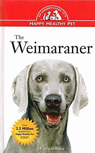 Howell Book House Inc.,U.S. The Weimaraner, An Owner's Guide To A Happy Healthy Pet