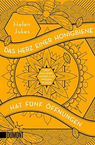 Das Herz einer Honigbiene hat fünf Öffnungen: Über das Jahr, in dem ich Imkerin wurde