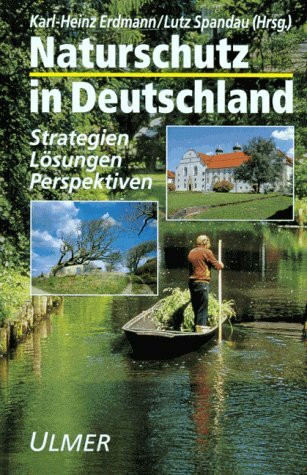 Naturschutz in Deutschland: Strategien, Lösungen, Perspektiven