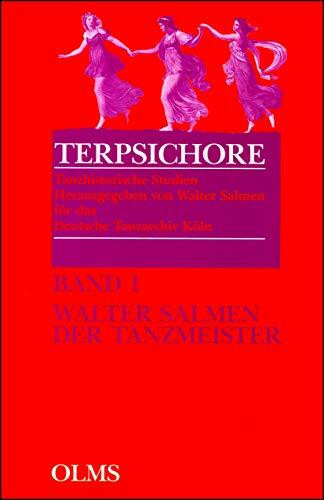 Der Tanzmeister: Geschichte und Profile eines Berufes vom 14. bis zum 19. Jahrhundert. Mit einem Anhang "Der Tanzmeister in der Literatur" (Terpsichore - Tanzhistorische Studien)