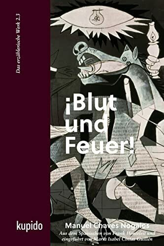 ¡Blut und Feuer! (Softcover): Helden, Bestien und Märtyrer im Spanischen Bürgerkrieg (Werke von Manuel Chaves Nogales.: Das erzählerische Werk)