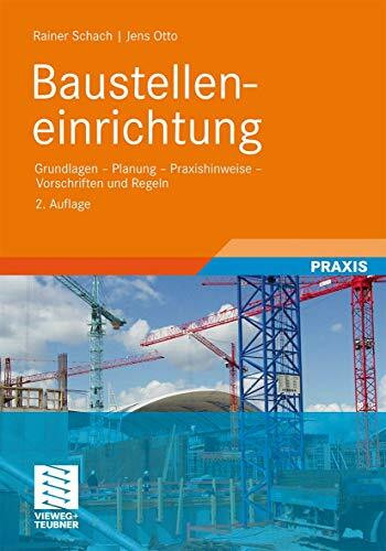Baustelleneinrichtung: Grundlagen - Planung - Praxishinweise - Vorschriften und Regeln (German Edition) (Leitfaden: Des Baubetriebs Und Der Bauwirtschaft)