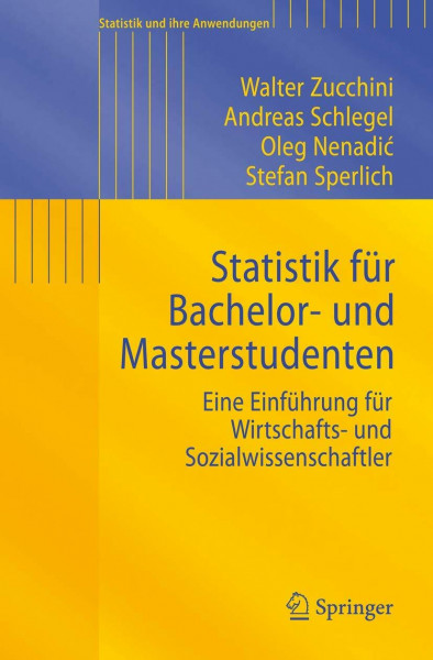 Statistik für Bachelor- und Masterstudenten: Eine Einführung für Wirtschafts- und Sozialwissenschaftler (Statistik und ihre Anwendungen)