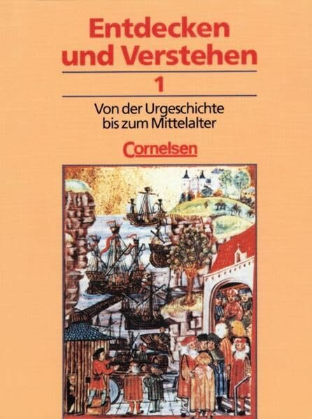 Entdecken und verstehen - Allgemeine dreibändige Ausgabe: Entdecken und Verstehen, Geschichtsbuch, Allgemeine Ausgabe (3 Bde.), Bd.1, Von der Urgeschichte bis zum Mittelalter