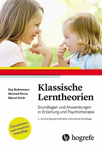 Klassische Lerntheorien: Grundlagen und Anwendungen in Erziehung und Psychotherapie