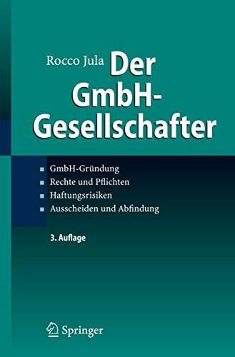 Der GmbH-Gesellschafter: GmbH-Gründung Rechte und Pflichten Haftungsrisiken Ausscheiden und Abfindung