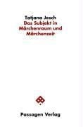 Das Subjekt in Märchenraum und Märchenzeit