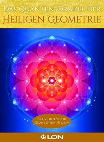 Das Quanten-Orakel der Heiligen Geometrie: Aktivieren Sie Ihr Quantenbewusstsein