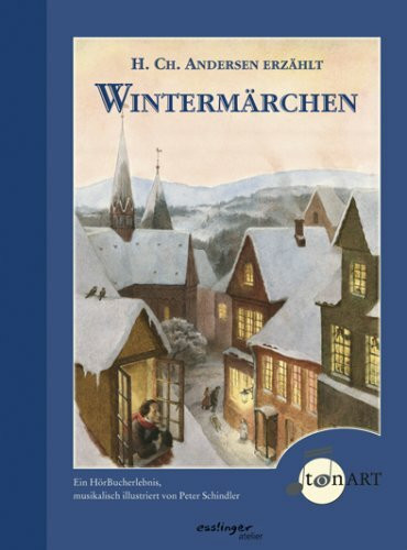H. Ch. Andersen erzählt Wintermärchen: Ein HörBucherlebnis musikalisch illustriert von Peter Schindler (Esslingers TonArt)