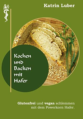 Kochen und Backen mit Hafer: Glutenfrei und vegan schlemmen mit dem Powerkorn Hafer.