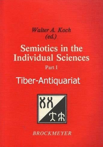 Semiotics in the Individual Sciences (Bochumer Publications in Evolutionary Cultural Semiotics)