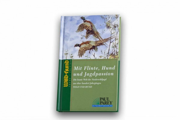 Mit Flinte, Hund und Jagdpassion: WILD UND HUND Treue Edition Band 7