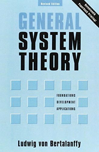 General System Theory: Foundations, Development, Applications