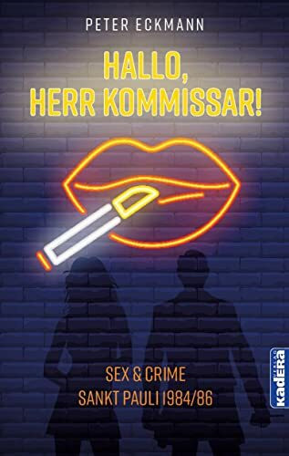 Hallo, Herr Kommissar!: Sex & Crime. Hamburg Sankt Pauli 1984–1986