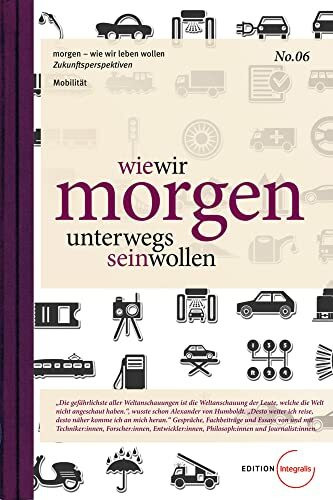 wie wir morgen unterwegs sein wollen (morgen - wie wir leben wollen)