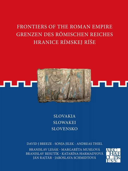 Frontiers of the Roman Empire: Slovakia: Grenzen Des Römischen Reiches: Slowakei / Hranice Rímskej Ríse: Slovensko