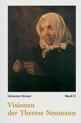 Visionen der Therese Neumann, Bd.2, Visionen aus Heiligenleben, Glorien-Visionen, Gericht, Arme Seelen, Feiern