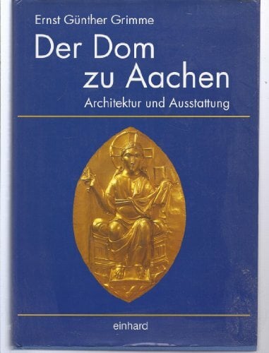 Der Dom zu Aachen - Architektur und Ausstattung Der Dom zu Aachen - Architektur und Ausstattung