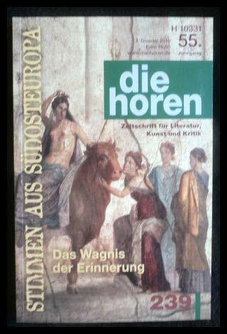die horen Zeitschrift für Literatur, Kund und Kritik: Stimmen aus Südosteuropa. Das Wagnis der Erinnerung (die horen-Literaturzeitschrift)