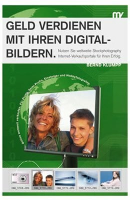 Geld verdienen mit Ihren Digitalbildern: Nutzen Sie weltweite Stockphotography Internet-Verkaufsportale für Ihren Erfolg