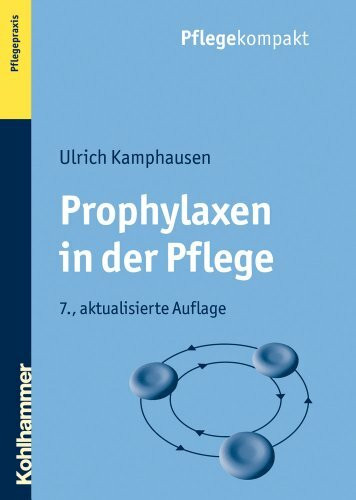 Prophylaxen in der Pflege: Anregungen für kreatives Handeln: Anregungen Fur Kreatives Handeln (Pflegekompakt)