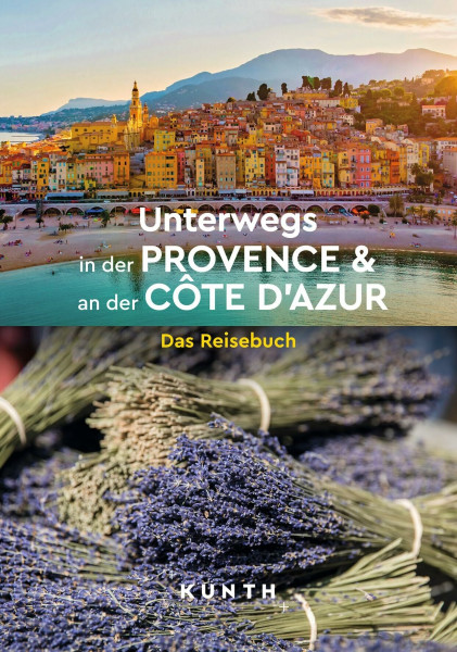KUNTH Unterwegs in der Provence & an der Côte d’Azur: Das Reisebuch