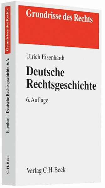 Deutsche Rechtsgeschichte (Grundrisse des Rechts)