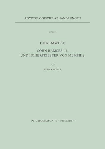 Chaemwese, Sohn Ramses' II. und Hoherpriester von Memphis (Ägyptologische Abhandlungen, Band 27)