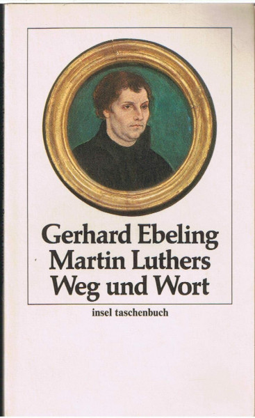 Martin Luthers Weg und Wort.
