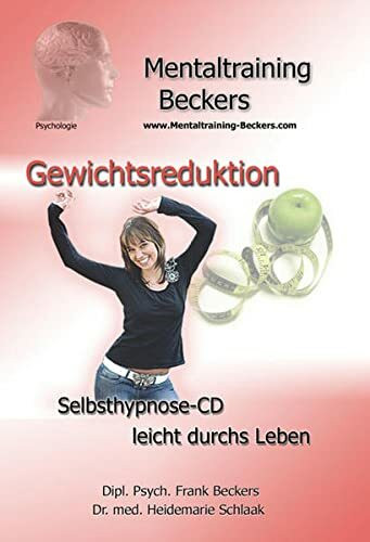 Hörbuch zum Abnehmen: Gewichtsreduktion - Eine psychologische Selbsthilfe CD zum Abnehmen - auf gesundem Weg endlich schlank(Hypnose CD): Selbsthypnose-CD Leicht durchs Leben (Mentaltraining-Beckers)