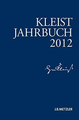 Kleist-Jahrbuch 2012: Mitarb.: Heinrich-von-Kleist-Gesellschaft und des Kleist-Museums, Heinrich-von-Kleist-Gesellschaft