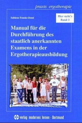 Manual für die Durchführung des staatlich anerkannten Examens in der Ergotherapieausbildung