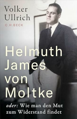 Helmuth James von Moltke: oder: Wie man den Mut zum Widerstand findet