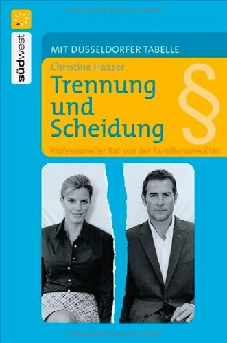 Trennung und Scheidung: Professioneller Rat von der Familienanwältin. Mit Düsseldorfer Tabelle