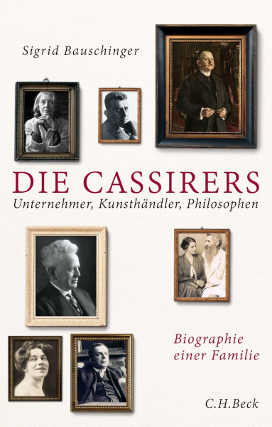 Die Cassirers: Unternehmer, Kunsthändler, Philosophen. Biographie einer Familie